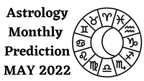 Astrological Horoscope Predictions for the Month of May 2022 ( All Zodiac / Rashiful Signs)