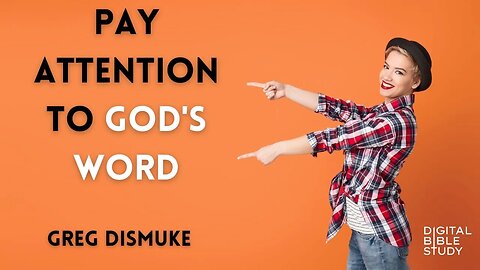 "Pay Attention to God's Word" - Greg Dismuke - 5/18/2023