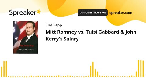 Mitt Romney vs. Tulsi Gabbard & John Kerry's Salary