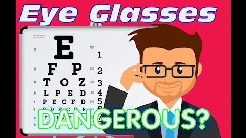 Why eye glasses are dangerous?