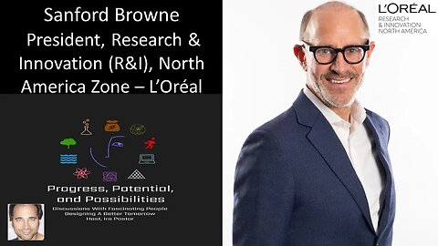 Sanford Browne - President of Research & Innovation (R&I), L’Oréal - North American Zone