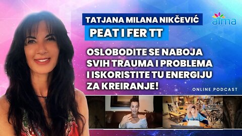 PEAT & FER TEHNIKE: OSLOBODITE SE NABOJA I ISKORISTITE ENERGIJU ZA KREIRANJE! TATJANA NIKČEVIĆ AP#21