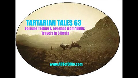 TARTARIAN TALES 63 -Fortune Telling in 1800s Siberia- Tatar/Buddhism/Tibet Link & Past Insights!