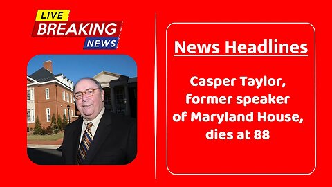 Casper Taylor, former speaker of Maryland House, dies at 88