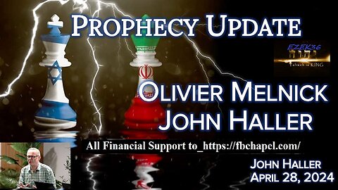 2024 04 28 John Haller's Prophecy Update with Olivier Melnick