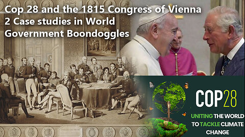 Breaking History Ep 23: Cop 28 and the 1815 Congress of Vienna: 2 Case studies in World Government B