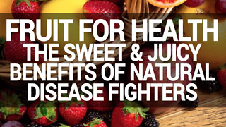 Fruit For Health The Sweet & Juicy Benefits Of Natural Disease Fighters