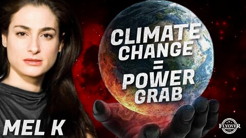 Mel K Joins Fly Over Conservatives For a Deep Dive Into The Evil NWO Climate Change Agenda ICYMI