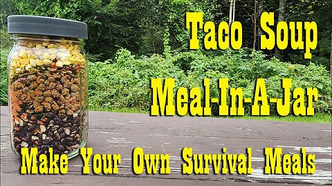 Taco Soup Meal In A Jar ~ Make Your Own Emergency / Survival Meals