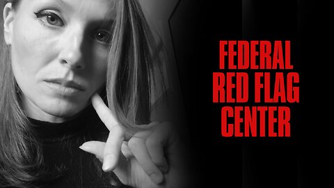 This is Dangerous! New Federal Red Flag Center