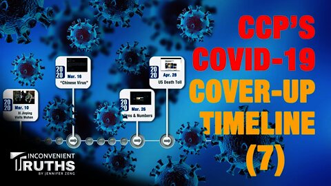 （雙語字幕）The Comprehensive Timeline of the CCP's Cover-up of the COVID-19 Pandemic (7) 中共隱瞞新冠疫情完整时间線（7）