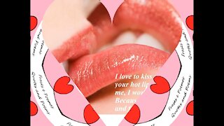 I love to kiss you, I love biting your hot lips! [Quotes and Poems]