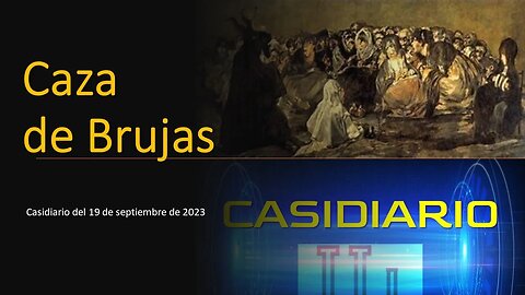 CAZA DE BRUJAS (Casidiario del 19 de septiembre de 2023)