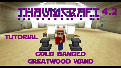 Minecraft - Mod Tutorial Thaumcraft 4.2 Part 03 - Gold Banded Greatwood Wand