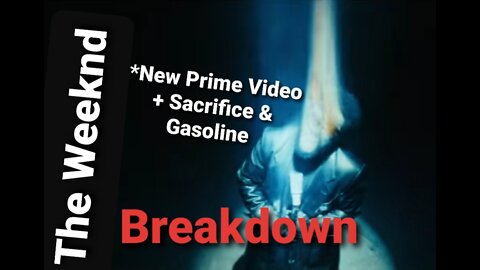 The Weeknd *New Prime Video + Sacrifice/Gasoline Breakdown.