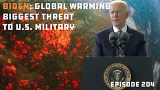 Joe Biden Tells Military That Global Warming Is Biggest Threat They Face, Not Our Enemies | Ep 204