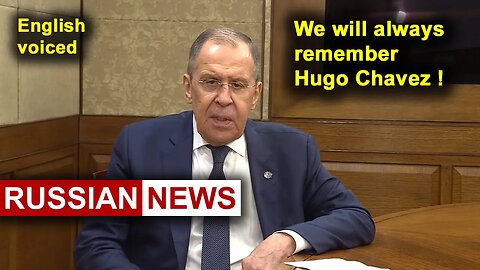 RUSSIA will always remember Hugo Chavez! Lavrov, Venezuela