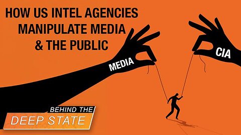 How U.S. Intel Agencies Manipulate Media and the Public. Behind The Deep State 2-19-2024