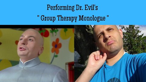 Performing Dr Evil's Group Therapy Monologue from International Man of Mystery