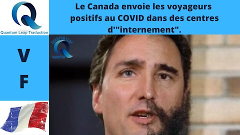 LE CANADA ENVOIE LES VOYAGEURS POSITIFS AU COVID DANS DES CENTRES D'"INTERNEMENT".