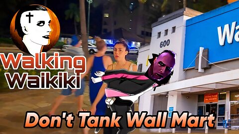 Walking Waikiki: Don't Tank Wall Mart