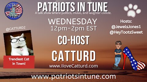 PATRIOTS IN TUNE Show #398: CATTURD WEDNESDAY! ilovecatturd.com 6/30/2021