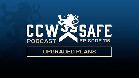 CCW Safe Podcast – Episode 116: Upgraded Plans