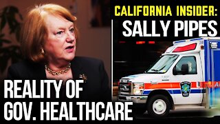 How Government Run, Single Payer Healthcare Would Change California| California Insider: SALLY PIPES