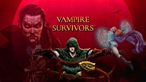 Vampire Survivor - John 19 - End of stream - May 15, 2024