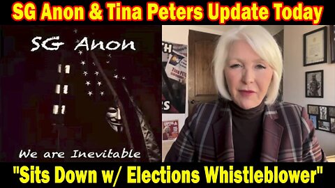 SG Anon & Tina Peters Update Today: "Sits Down w/ Elections Whistleblower"