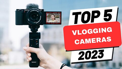 Top 5 BEST Vlogging Cameras of [2023]