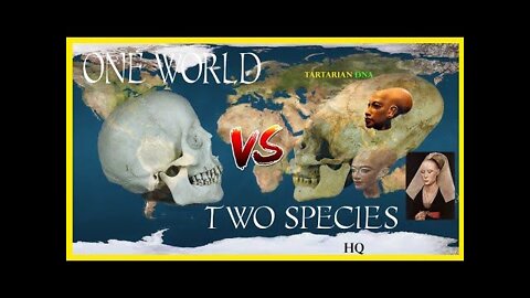 Eng - One World; Two Species; Tartarian DNA...We were never alone