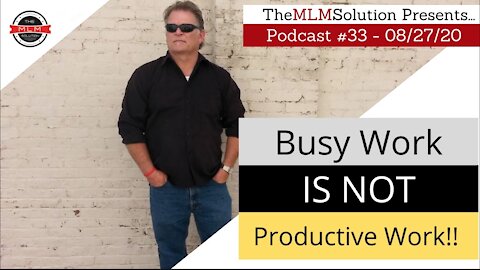 Podcast #33: Busy work is NOT productive work! Quit sabotaging your business with these activities!