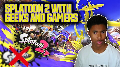 More Splatoon 2 W/ Geeks & Gamers