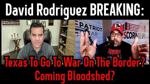 David Rodriguez BREAKING: Texas To Go To War On The Border? Coming Bloodshed 1/16/24..