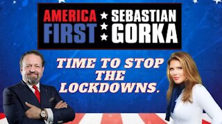 Time to stop the lockdowns. Trish Regan with Sebastian Gorka on AMERICA First