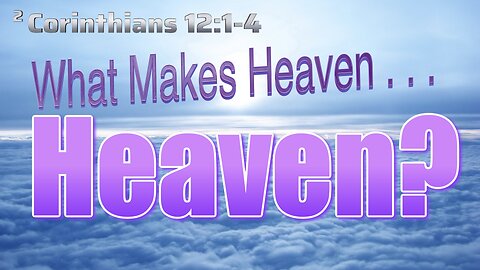 What makes heaven -- HEAVEN?