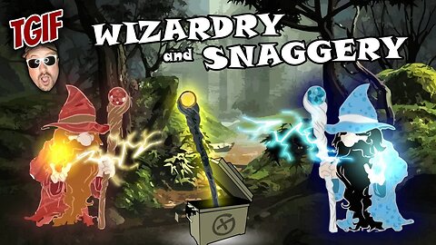 WIZARDRY AND SNAGGERY // TGIF May 2022