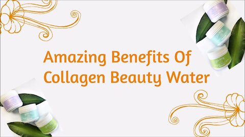 Amazing Benefit of Collagen Beauty Water