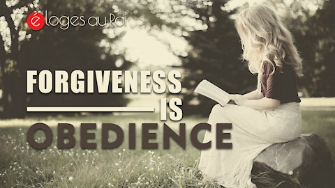 Forgiveness Is Obedience - Forgiveness is an act of obedience to God