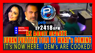 EP 2418-6PM AZ AUDIT UPDATE: JOVAN PULIZTER TOLD US WHAT WAS COMING...IT'S NOW HERE!