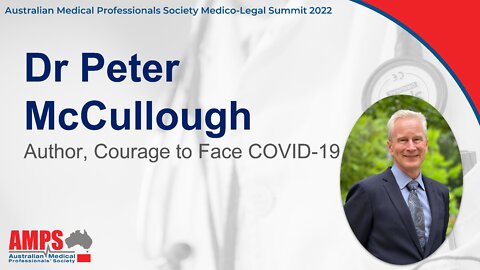 Dr Peter McCullough - AMPS Medico Legal Summit 2022