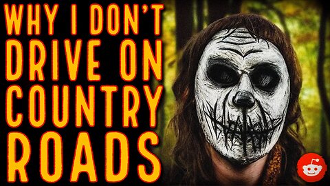 2 TRUE Backroads Stories from REDDIT (Really scary)