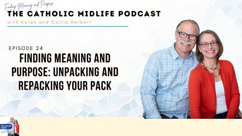 Episode 24 - Finding Meaning and Purpose: UNpacking and REpacking your pack