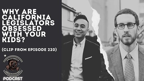 Why Are California Legislators Obsessed with Your Kids? (Clip from Episode 220)