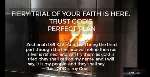Fiery Trial of Your Faith is Here. Keep Your Eyes on Jesus. Trust God's Perfect Plan.