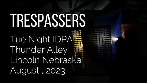 Trespassers - IDPA, August 15 2023