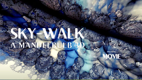 Sky-Walk: An Extraordinary Mandelbulb 3D Fractal Animation Movie