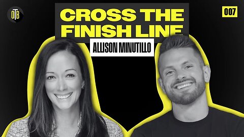 Cross the Finish Line with Allison Minutillo - OBT 007