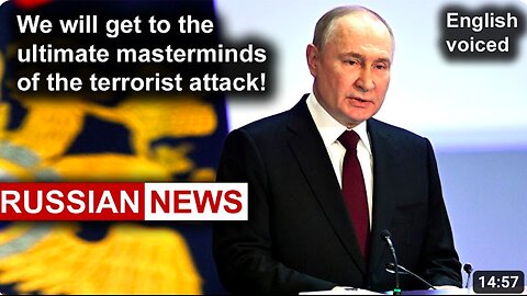 We will get to the ultimate masterminds of the terrorist attack! Putin, Russia